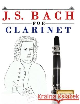J. S. Bach for Clarinet: 10 Easy Themes for Clarinet Beginner Book E. C. Masterworks 9789974939905 E. C. Masterworks - książka