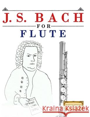 J. S. Bach for Flute: 10 Easy Themes for Flute Beginner Book E. C. Masterworks 9789974939929 E. C. Masterworks - książka