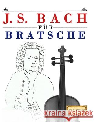 J. S. Bach f?r Bratsche: 10 Leichte St?cke f?r Bratsche Anf?nger Buch E. C. Masterworks 9789974940079 E. C. Masterworks - książka