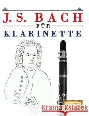 J. S. Bach f?r Klarinette: 10 Leichte St?cke f?r Klarinette Anf?nger Buch E. C. Masterworks 9789974940109 E. C. Masterworks - książka