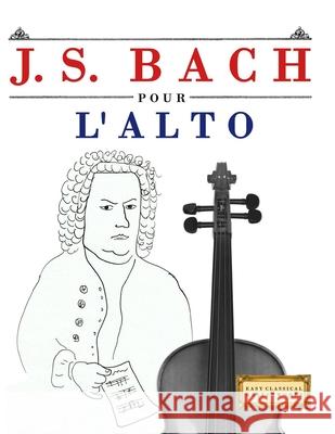 J. S. Bach pour l'Alto: 10 pi?ces faciles pour l'Alto d?butant livre E. C. Masterworks 9789974940246 E. C. Masterworks - książka