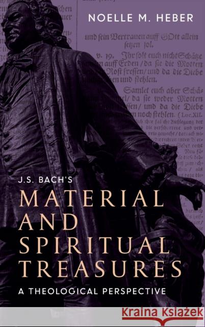 J. S. Bach's Material and Spiritual Treasures: A Theological Perspective Heber, Noelle M. 9781783275717 Boydell Press - książka