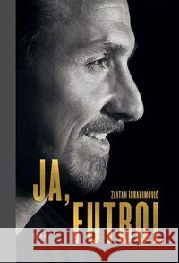 Ja, Futbol Ibrahimovic Zlatan 9788381294867 Sine Qua Non - książka
