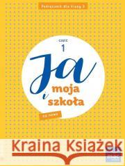 Ja i Moja Szkoła na nowo SP 3 podręcznik cz.1 Grażyna Lech, Jolanta Faliszewska 9788381410380 MAC - książka