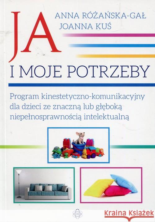 Ja i moje potrzeby Różańska-Gał Anna Kuś Joanna 9788371349515 Harmonia - książka