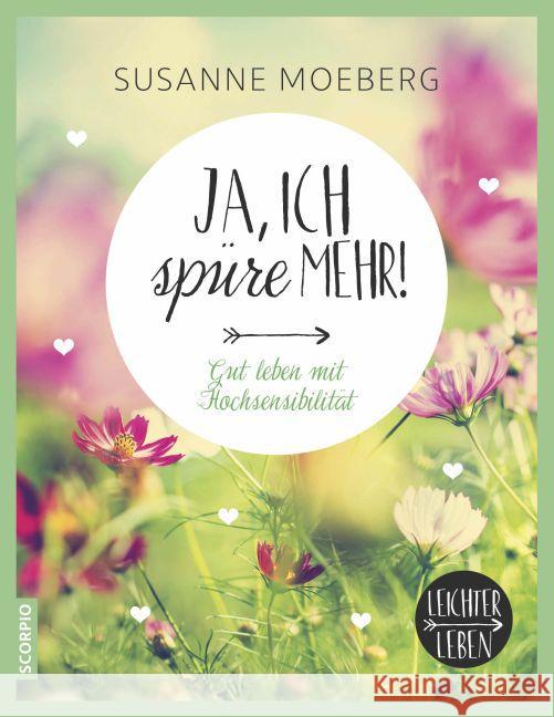 Ja, ich spüre mehr : Gut leben mit Hochsensibilität Moeberg, Susanne 9783958030442 scorpio - książka