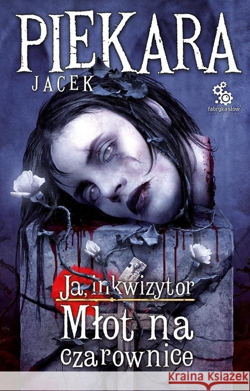 Ja, inkwizytor. Młot na czarownice BR w.2015 Piekara Jacek 9788379640065 Fabryka Słów - książka