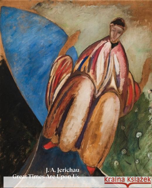 J.A. Jerichau: Great Times Are Upon Us J a Jerichau Laerke Rydal Jorgensen Mathias Ussing Seeberg 9788793659469 Louisiana - książka
