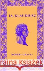 Ja, Klaudiusz Robert Graves 9788311164901 Bellona - książka