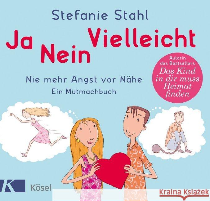 Ja, nein, vielleicht! : Nie mehr Angst vor Nähe. Ein Mutmachbuch Stahl, Stefanie 9783466310388 Kösel - książka