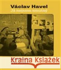 Já nejsem smutný. Audience a Vernisáž Václav Havel 9788087490273 Knihovna Václava Havla, o.p.s. - książka