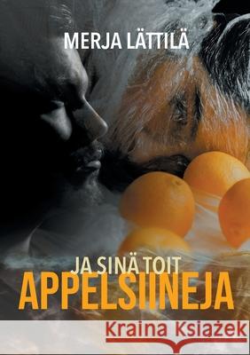 Ja sinä toit appelsiineja: Ritva Arvetvuon tutkimuksia Merja Lättilä 9789528061779 Books on Demand - książka