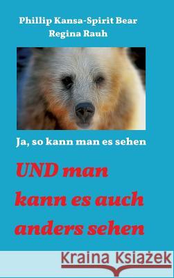 Ja, so kann man es sehen Kansa -. Spirit Bear, Phillip 9783732344949 Tredition Gmbh - książka