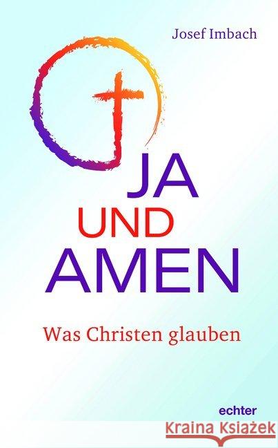 Ja und Amen : Was Christen glauben Imbach, Josef 9783429054410 Echter - książka