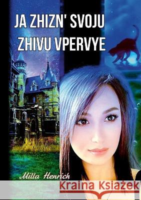 Ja zhizn\' svoju zhivu vpervye Milla Henrich 9781447871156 Lulu.com - książka