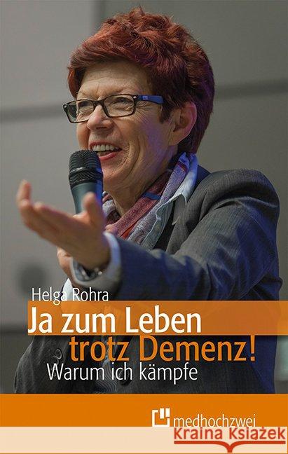 Ja zum Leben trotz Demenz! : Warum ich kämpfe Rohra, Helga 9783862162833 Medhochzwei - książka