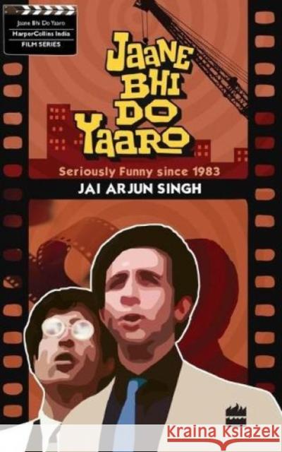 Jaane Bhi Do Yaaron: Seriously Funny Since1983 Singh, Jai Arjun 9789350290224 HarperCollins India - książka