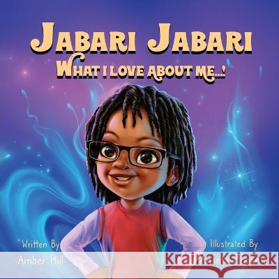 Jabari Jabari What I Love About Me...! Amber Hill, Ananta Mohanta 9781737054931 Epiphany-Hill Enterprises - książka