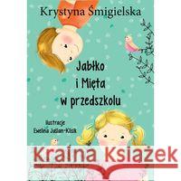 Jabłko i Mięta w przedszkolu Śmigielska Krystyna 9788362248384 Alegoria - książka