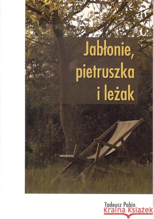 Jabłonie pietruszka i leżak Pabin Tadeusz 9788393930944 2K Consulting - książka
