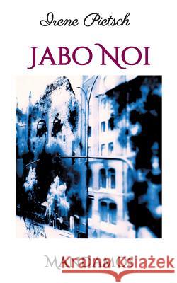 Jabo Noi Irene Pietsch 9783946267331 Mandamos Verlag Ug (Haftungsbeschrankt) - książka