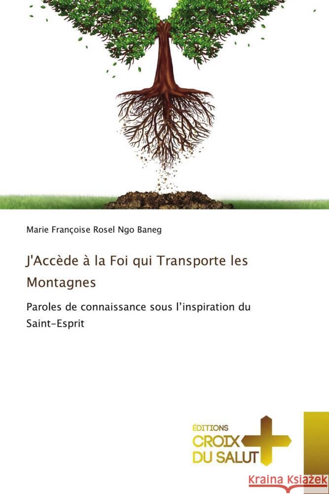 J'Accède à la Foi qui Transporte les Montagnes Ngo Baneg, Marie Françoise Rosel 9786203843767 Éditions Croix du Salut - książka