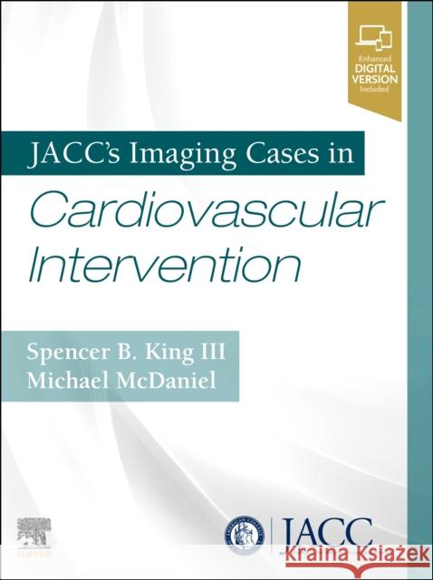 Jacc's Imaging Cases in Cardiovascular Intervention Spencer King Michael McDaniel 9780323673716 Elsevier - książka