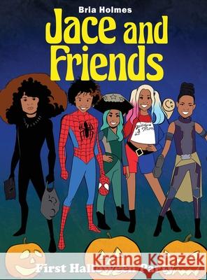 Jace and Friends: First Halloween Party Bria Holmes 9781636616087 Dorrance Publishing Co. - książka