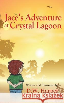Jace's Adventure at Crystal Lagoon D. W. Harper Rik Feeney Diane Harper 9780984873678 Haymarbooks, LLC - książka