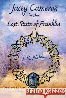 Jacey Cameron in the Lost State of Franklin J. R. Nakken 9781530822072 Createspace Independent Publishing Platform - książka