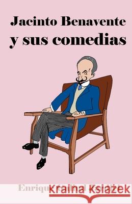 Jacinto Benavente y sus comedias Gallud Jardiel, Enrique 9781797014234 Independently Published - książka
