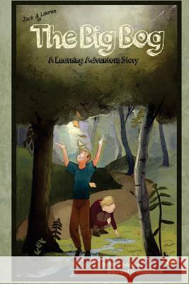 Jack & Lauren in The Big Bog: A Learning Adventure Story Johnson, Steve 9781514166628 Createspace Independent Publishing Platform - książka