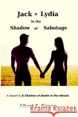 Jack & Lydia in the Shadow of Sabotage Albert E. Sisson 9781523671441 Createspace Independent Publishing Platform - książka