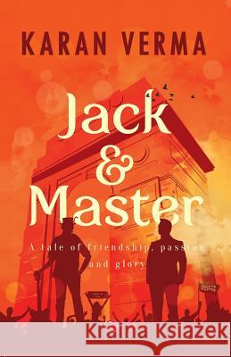 Jack & Master: A Tale of Friendship, Passion and Glory Karan Verma 9788129130938 Rupa Publications - książka