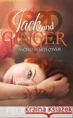 Jack and Ginger: Sacred Hearts Coven Felicia Starr 9781508977520 Createspace - książka