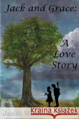 Jack and Grace: A Love Story Jacki Wildman Wales Melisa Wildman Shanen Lee 9781466459038 Createspace - książka
