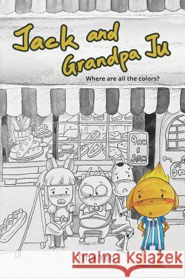 Jack and Grandpa Ju: Where Are All the Colors? Tina Yeh 9781791633073 Independently Published - książka