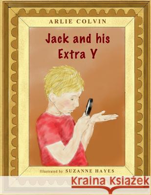 Jack and his Extra Y Colvin, Arlie 9781497359475 Createspace - książka