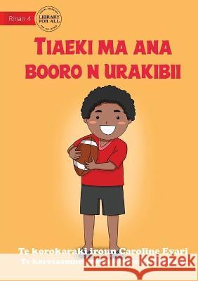 Jack and his Rugby Ball - Tiaeki ma ana booro n urakibii (Te Kiribati) Caroline Evari Kimberly Pacheco 9781922849090 Library for All - książka
