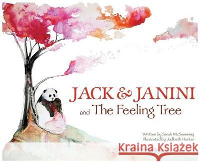Jack and Janini and The Feeling Tree Sarah McSweeney, Allison Lockett, Judibeth Hunter 9780578221694 Earthangel Artsong - książka