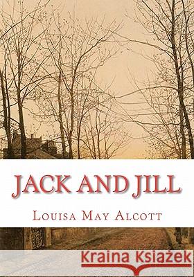 Jack and Jill Louisa May Alcott 9781449931001 Createspace - książka