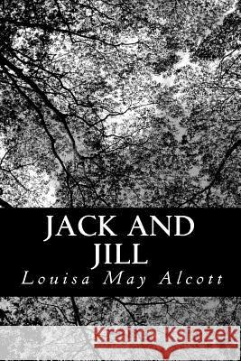 Jack and Jill Louisa May Alcott 9781478370444 Createspace - książka