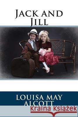 Jack and Jill Louisa May Alcott 9781495329753 Createspace - książka