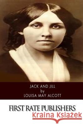 Jack and Jill Louisa May Alcott 9781502347992 Createspace - książka