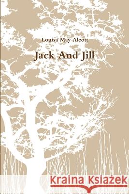 Jack And Jill Louisa May Alcott 9781678019853 Lulu.com - książka