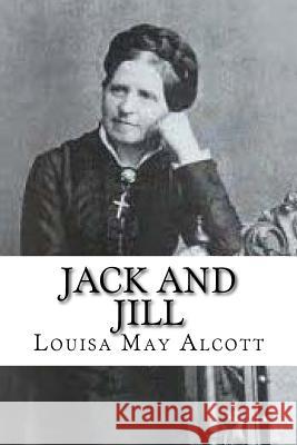 Jack and Jill Louisa May Alcott 9781727816594 Createspace Independent Publishing Platform - książka