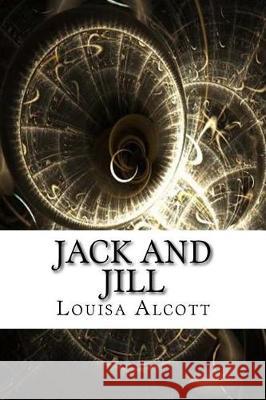 Jack and Jill Louisa May Alcott 9781975642068 Createspace Independent Publishing Platform - książka