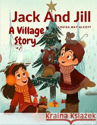 Jack And Jill: A Village Story Louisa May Alcott 9781805470533 Intell Book Publishers - książka