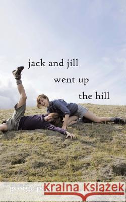 Jack and Jill Went Up the Hill George Pegg 9781452083568 Authorhouse - książka