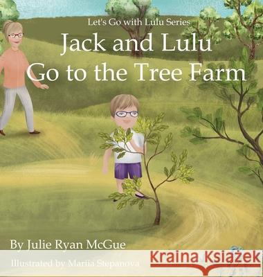 Jack and Lulu Go to the Tree Farm Julie Rya Mariia Stepanova 9781967703180 Muse Literary - książka